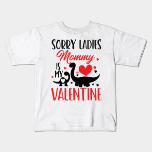 sorry ladies mommy is my valentine Kids T-Shirt